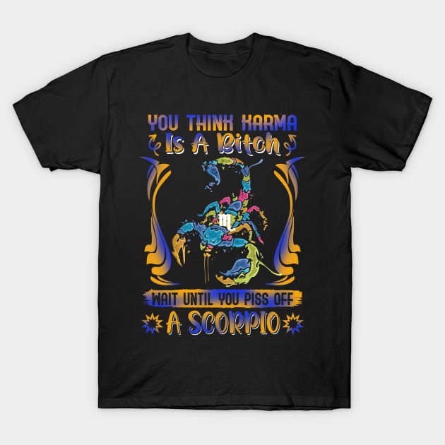 Don't Piss Of A Scorpio Funny T-Shirt by Camryndougherty